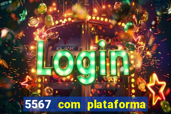 5567 com plataforma de jogos